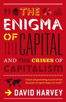 The Enigma of Capital : And the Crises of Capitalism, Paperback Book The Enigma of Capital : And the Crises of Capitalism, Paperback Book