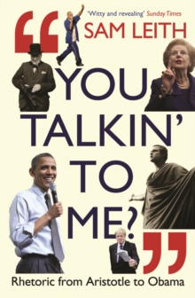 You Talkin' to Me? : Rhetoric from Aristotle to Obama, Paperback Book You Talkin' to Me? : Rhetoric from Aristotle to Obama, Paperback Book