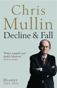 Decline & Fall : Diaries 2005-2010, Paperback Book Decline & Fall : Diaries 2005-2010, Paperback Book