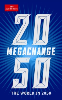 The Economist: Megachange : The world in 2050, Paperback Book The Economist: Megachange : The world in 2050, Paperback Book