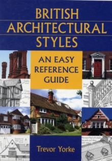 British Architectural Styles : An Easy Reference Guide