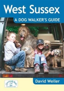 West Sussex: A Dog Walker's Guide, Paperback / softback Book West Sussex: A Dog Walker's Guide, Paperback / softback Book