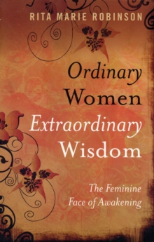 Ordinary Women, Extraordinary Wisdom : The Feminine Face of Awakening, Paperback Book Ordinary Women, Extraordinary Wisdom : The Feminine Face of Awakening, Paperback Book