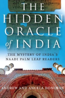 The Hidden Oracle of India : The Mystery of India's Naadi Palm Leaf Readers, Paperback Book The Hidden Oracle of India : The Mystery of India's Naadi Palm Leaf Readers, Paperback Book