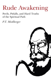 Rude Awakening - Perils, Pitfalls, and Hard Truths of the Spiritual Path, Paperback / softback Book Rude Awakening - Perils, Pitfalls, and Hard Truths of the Spiritual Path, Paperback / softback Book