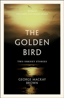 The Golden Bird : Two Orkney Stories, Paperback / softback Book The Golden Bird : Two Orkney Stories, Paperback / softback Book