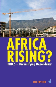 Africa Rising? : BRICS -  Diversifying Dependency