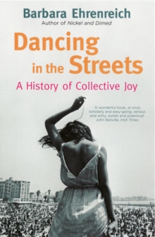 Dancing in the Streets : A History of Collective Joy, Paperback Book Dancing in the Streets : A History of Collective Joy, Paperback Book