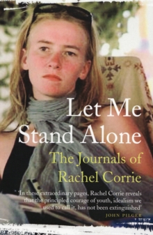 Let Me Stand Alone (Tpb @ Pb Price) : The Journals of Rachel Corrie, Paperback Book Let Me Stand Alone (Tpb @ Pb Price) : The Journals of Rachel Corrie, Paperback Book