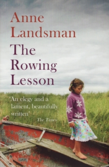 Rowing Lesson : A Daughter's Passionate and Poetic Evocation of Her Father's Life, Paperback Book Rowing Lesson : A Daughter's Passionate and Poetic Evocation of Her Father's Life, Paperback Book