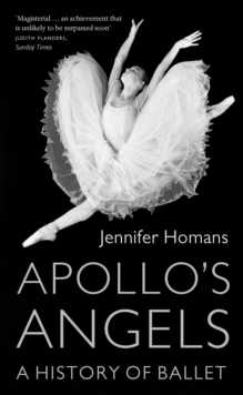 Apollo'S Angels: a History of Ballet, Paperback / softback Book Apollo'S Angels: a History of Ballet, Paperback / softback Book