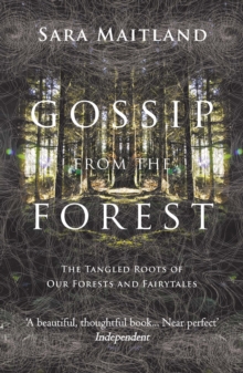 Gossip from the Forest : The Tangled Roots of Our Forests and Fairytales, Paperback Book Gossip from the Forest : The Tangled Roots of Our Forests and Fairytales, Paperback Book