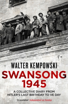 Swansong 1945 : A Collective Diary from Hitler's Last Birthday to Ve Day, Paperback Book Swansong 1945 : A Collective Diary from Hitler's Last Birthday to Ve Day, Paperback Book