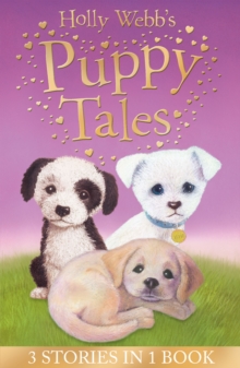 Holly Webb's Puppy Tales : Alfie All Alone, Sam the Stolen Puppy, Max the Missing Puppy, Paperback Book Holly Webb's Puppy Tales : Alfie All Alone, Sam the Stolen Puppy, Max the Missing Puppy, Paperback Book