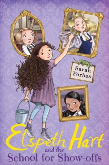 Elspeth Hart and the School for Show-Offs, Paperback Book Elspeth Hart and the School for Show-Offs, Paperback Book