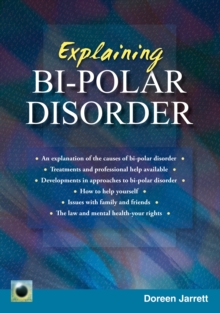 Explaining Bi-polar Disorder : Second Edition, Paperback / softback Book Explaining Bi-polar Disorder : Second Edition, Paperback / softback Book