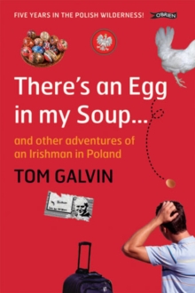 There's An Egg in my Soup : ... and other adventures of an Irishman in Poland, Paperback Book There's An Egg in my Soup : ... and other adventures of an Irishman in Poland, Paperback Book