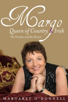 Margo: Queen of Country & Irish : The Promise and the Dream, Hardback Book Margo: Queen of Country & Irish : The Promise and the Dream, Hardback Book