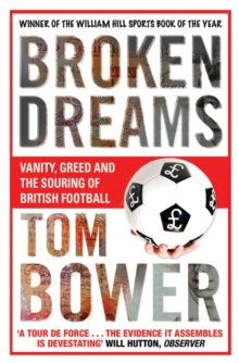 Broken Dreams : Vanity, Greed And The Souring of British Football, Paperback Book Broken Dreams : Vanity, Greed And The Souring of British Football, Paperback Book