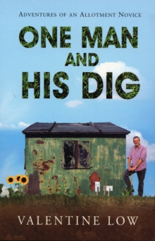 One Man and His Dig : Adventures of an Allotment Novice, Paperback Book One Man and His Dig : Adventures of an Allotment Novice, Paperback Book