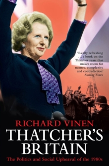 Thatcher's Britain : The Politics and Social Upheaval of the Thatcher Era, Paperback Book Thatcher's Britain : The Politics and Social Upheaval of the Thatcher Era, Paperback Book