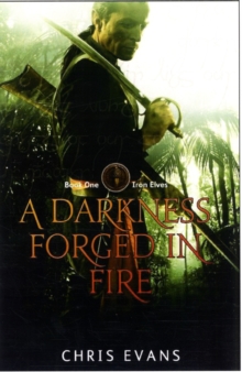 A Darkness Forged in Fire : Book One of The Iron Elves, Paperback Book A Darkness Forged in Fire : Book One of The Iron Elves, Paperback Book