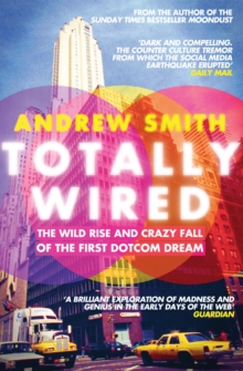Totally Wired : The Wild Rise and Crazy Fall of the First Dotcom Dream, Paperback Book Totally Wired : The Wild Rise and Crazy Fall of the First Dotcom Dream, Paperback Book