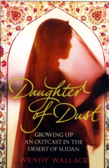Daughter of Dust : Growing up an Outcast in the Desert of Sudan, Paperback Book Daughter of Dust : Growing up an Outcast in the Desert of Sudan, Paperback Book