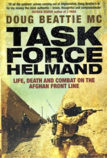 Task Force Helmand : A Soldier's Story of Life, Death and Combat on the Afghan Front Line, Paperback Book Task Force Helmand : A Soldier's Story of Life, Death and Combat on the Afghan Front Line, Paperback Book
