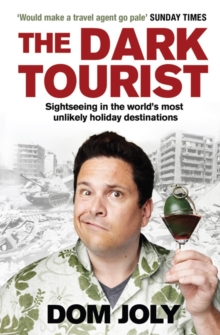 The Dark Tourist : Sightseeing in the world's most unlikely holiday destinations, Paperback Book The Dark Tourist : Sightseeing in the world's most unlikely holiday destinations, Paperback Book