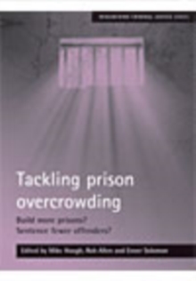 Tackling prison overcrowding : Build more prisons? Sentence fewer offenders?