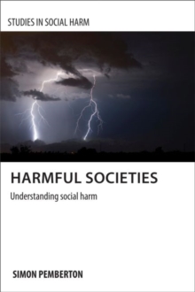 Harmful Societies : Understanding Social Harm