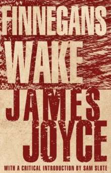 Finnegans Wake, Paperback / softback Book Finnegans Wake, Paperback / softback Book