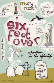 Six Feet Over : Adventures in the Afterlife, Paperback / softback Book Six Feet Over : Adventures in the Afterlife, Paperback / softback Book