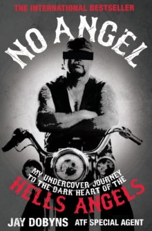 No Angel : My Undercover Journey to the Dark Heart of the Hells Angels, Paperback Book No Angel : My Undercover Journey to the Dark Heart of the Hells Angels, Paperback Book