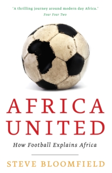 Africa United : How Football Explains Africa, Paperback Book Africa United : How Football Explains Africa, Paperback Book