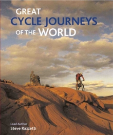 Great Cycle Journeys of the World, Hardback Book Great Cycle Journeys of the World, Hardback Book