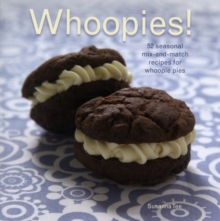 Whoopies! : 52 Seasonal Mix-and-match Recipes for Whoopie Pies, Paperback Book Whoopies! : 52 Seasonal Mix-and-match Recipes for Whoopie Pies, Paperback Book