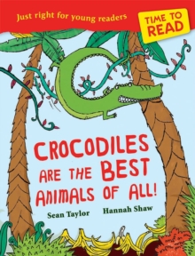 Time to Read: Crocodiles are the Best Animals of All!, Paperback Book Time to Read: Crocodiles are the Best Animals of All!, Paperback Book