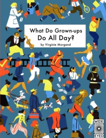 What Do Grown-ups Do All Day?, Hardback Book What Do Grown-ups Do All Day?, Hardback Book