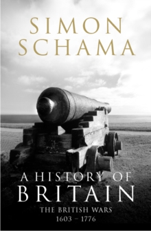 A History of Britain - Volume 2 : The British Wars 1603-1776, Paperback Book A History of Britain - Volume 2 : The British Wars 1603-1776, Paperback Book