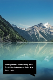 Ten Arguments For Deleting Your Social Media Accounts Right Now, Hardback Book Ten Arguments For Deleting Your Social Media Accounts Right Now, Hardback Book