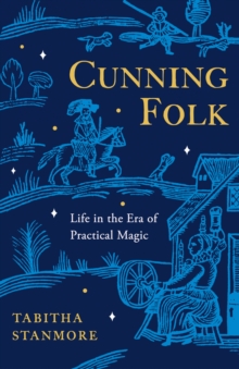 Cunning Folk : Life in the Era of Practical Magic