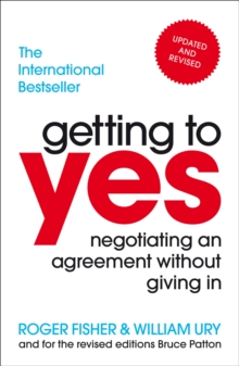 Getting to Yes : Negotiating an agreement without giving in, Paperback / softback Book Getting to Yes : Negotiating an agreement without giving in, Paperback / softback Book
