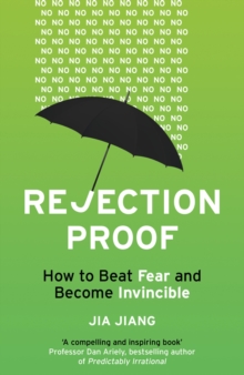 Rejection Proof : How to Beat Fear and Become Invincible, Paperback Book Rejection Proof : How to Beat Fear and Become Invincible, Paperback Book