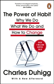 The Power of Habit : Why We Do What We Do, and How to Change, Paperback / softback Book The Power of Habit : Why We Do What We Do, and How to Change, Paperback / softback Book