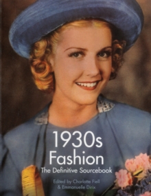 1930s Fashion : The Definitive Sourcebook, Hardback Book 1930s Fashion : The Definitive Sourcebook, Hardback Book