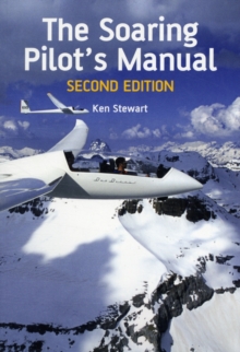 The Soaring Pilot's Manual : Second Edition, Paperback / softback Book The Soaring Pilot's Manual : Second Edition, Paperback / softback Book