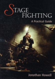 Stage Fighting : A Practical Guide, Paperback Book Stage Fighting : A Practical Guide, Paperback Book