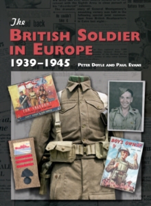 The British Soldier in Europe 1939-45, Hardback Book The British Soldier in Europe 1939-45, Hardback Book